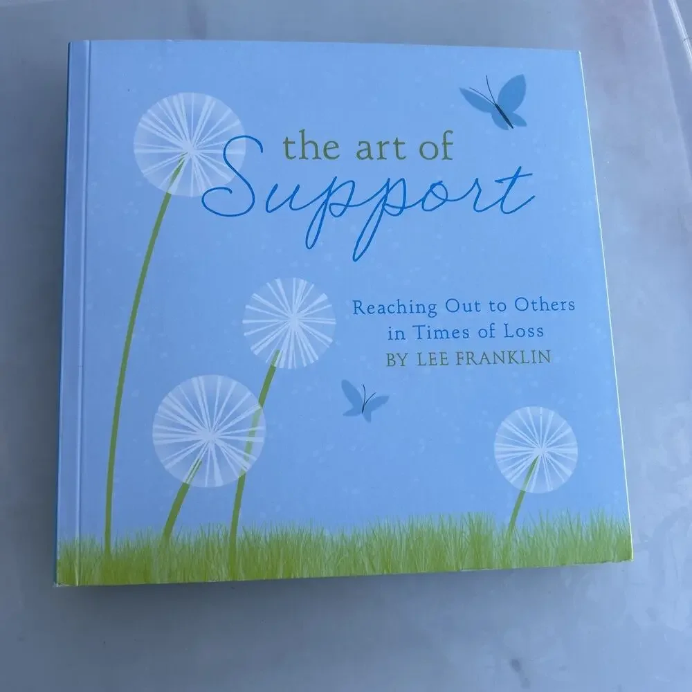 THE ART OF SUPPORT: REACHING OUT TO OTHERS IN TIMES OF By Lee Franklin EXCELLENT